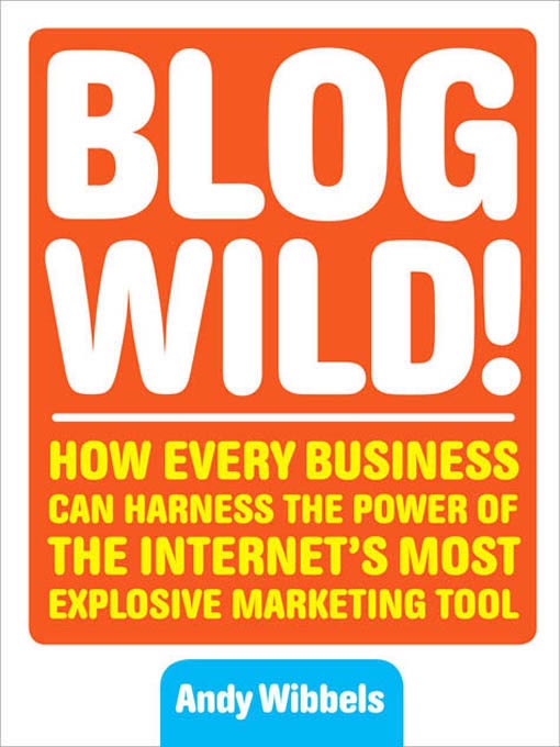 Title details for Blogwild! by Andy Wibbels - Available
